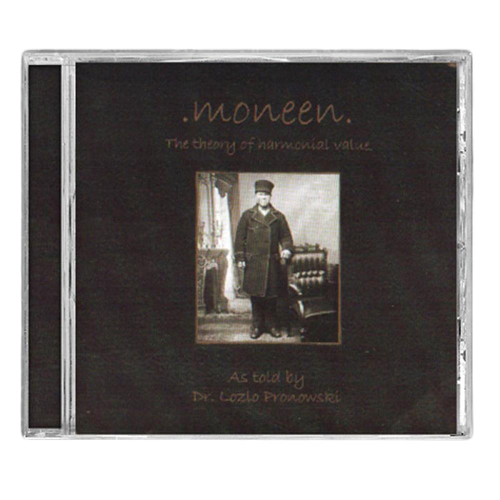 CD case with a dark cover and a sepia photo of a man in an old-fashioned uniform. Text: Moneen - Theory Of Harmonial Value, as told by Dr. Lozlo Pronowski. Special CD release includes a bonus track. Brand: Moneen.
