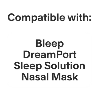 This product is only compatible with the Bleep DreamPort Sleep Solution Nasal Mask