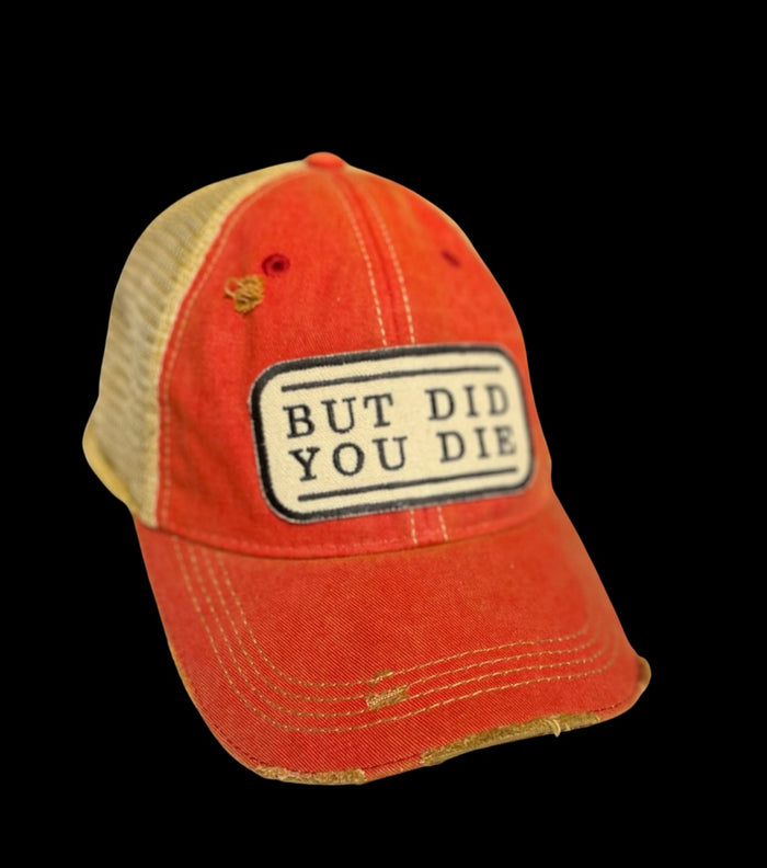 But Did You Die Burnt Red/orange cap