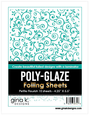 Gina K. Designs - Poly-Glaze Foiling Sheets - Petite Flourish. The new Poly-Glaze Foiling Sheets are a fun way to add foil to your paper crafting projects! Available at Embellish Away located in Bowmanville Ontario Canada.