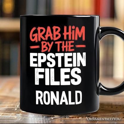 Grab Him By The Epstein Files Protest Personalized Mug OrnamentallyYou Black Customized