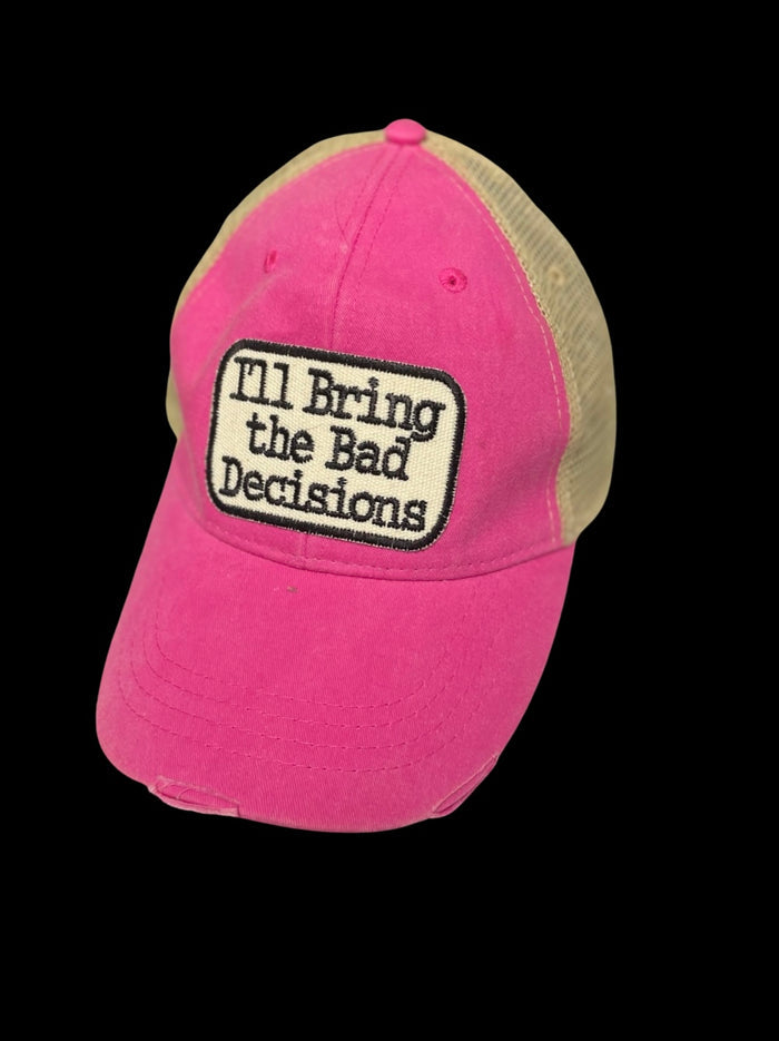 I'll Bring the Bad Decisions Pink Cap