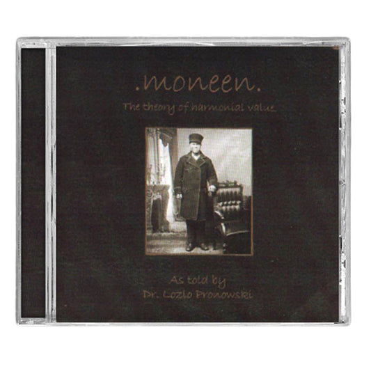 CD case with a dark cover and a sepia photo of a man in an old-fashioned uniform. Text: Moneen - Theory Of Harmonial Value, as told by Dr. Lozlo Pronowski. Special CD release includes a bonus track. Brand: Moneen.