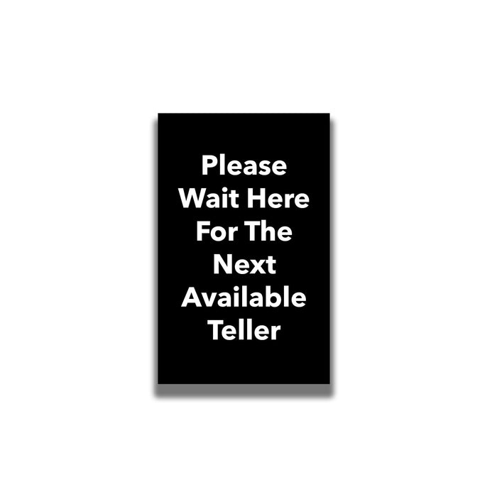 Single - Sided Sign - 'Please Wait Here For The Next Available Teller' - Crowd Control Warehouse