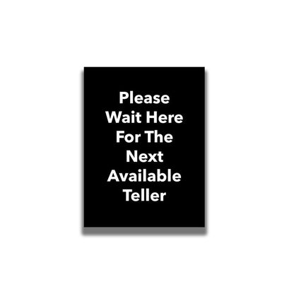 Single - Sided Sign - 'Please Wait Here For The Next Available Teller' - Crowd Control Warehouse