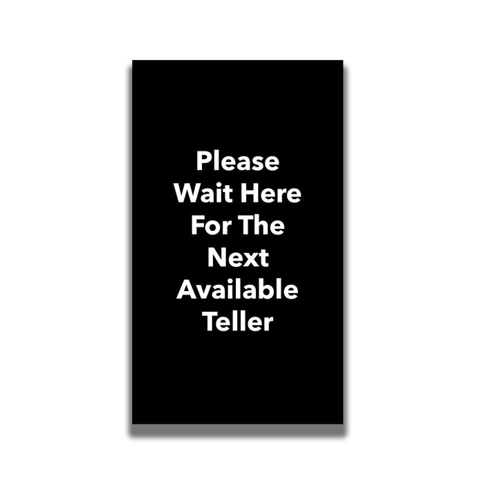 Single - Sided Sign - 'Please Wait Here For The Next Available Teller' - Crowd Control Warehouse