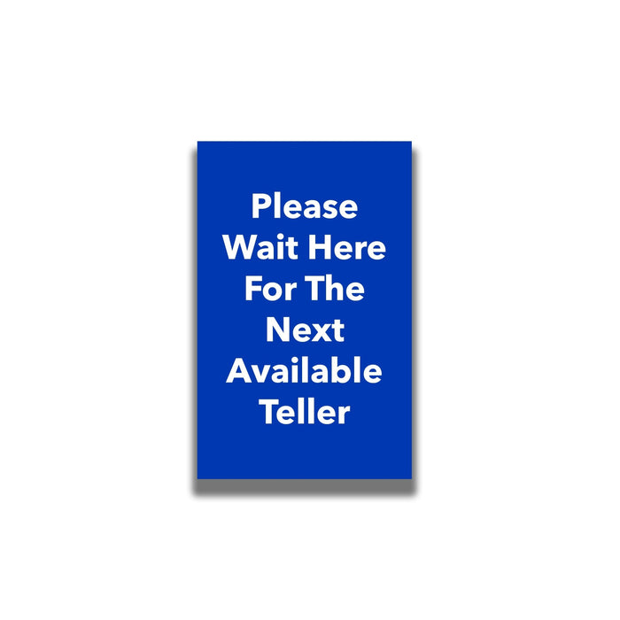 Single - Sided Sign - 'Please Wait Here For The Next Available Teller' - Crowd Control Warehouse