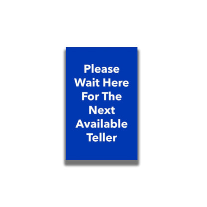 Single - Sided Sign - 'Please Wait Here For The Next Available Teller' - Crowd Control Warehouse