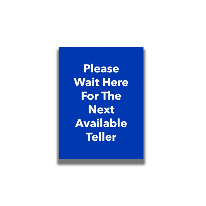 Single - Sided Sign - 'Please Wait Here For The Next Available Teller' - Crowd Control Warehouse