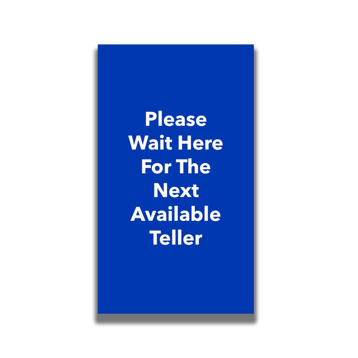 Single - Sided Sign - 'Please Wait Here For The Next Available Teller' - Crowd Control Warehouse