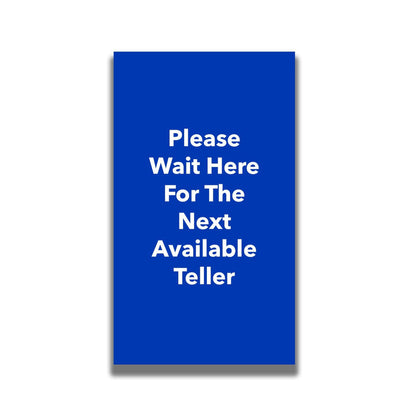 Single - Sided Sign - 'Please Wait Here For The Next Available Teller' - Crowd Control Warehouse